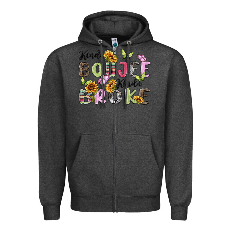 Kinda Boujee Kinda Broke Zipper Hoodie by MaliasSmallBusiness | Teevron