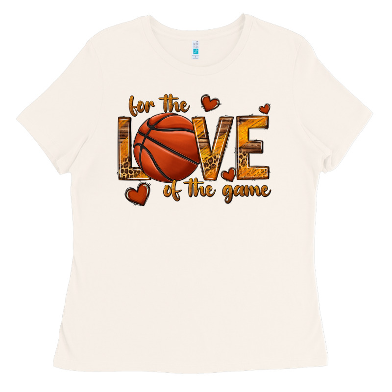 For The Love Of The Game Basketball Ladies Tee by texasbilliewilder | Teevron
