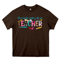 Chocolate Brown my favorite people call me teacher Heavy Core Tee - texasbilliewilder