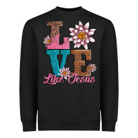 Black valentines day love like jesus Heavyweight Sweatshirt - AdoDesignShop