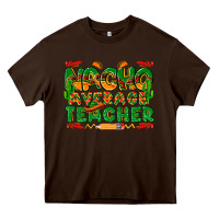 Chocolate Brown nacho average teacher Heavy Core Tee - texasbilliewilder