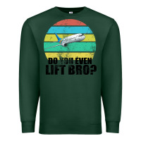 Sports Green Do You Even Lift Bro Premium Sweatshirt - Bettercallsaul