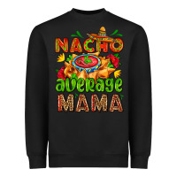 Black nacho average mama with nacho Heavyweight Sweatshirt - AdoDesignShop
