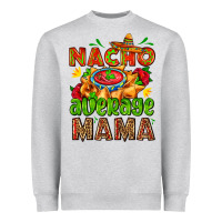Heather Grey nacho average mama with nacho Heavyweight Sweatshirt - AdoDesignShop