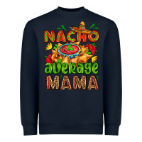 Navy nacho average mama with nacho Heavyweight Sweatshirt - AdoDesignShop
