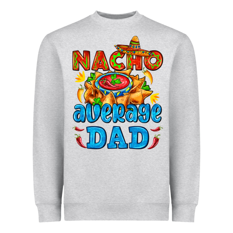 Nacho Average Dad With Nacho Heavyweight Sweatshirt by AdoDesignShop | Teevron