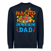 Navy nacho average dad with nacho Heavyweight Sweatshirt - AdoDesignShop