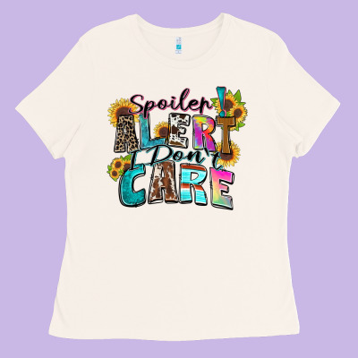 Spoiler Alert I Don't Care Ladies Tee Designed By Zillion Design Studio