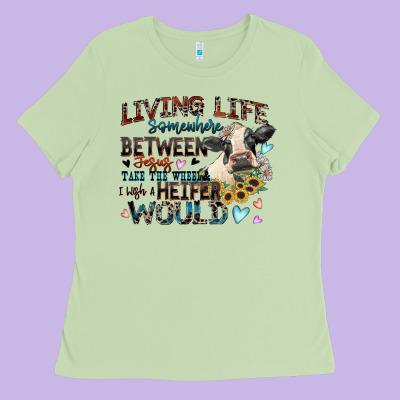 Living Life Somewhere Between Jesus Take The Wheel Ladies Tee Designed By Zillion Design Studio