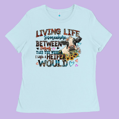 Living Life Somewhere Between Jesus Take The Wheel Ladies Tee Designed By Zillion Design Studio