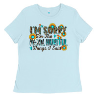 Baby Blue i'm sorry for the mean hurtful things i said Ladies Tee - Zillion Design Studio