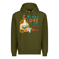Army Green he dont love me like tequila does Premium Hoodie - texasbilliewilder