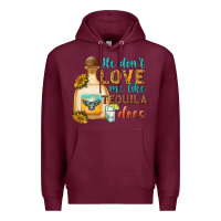 He Dont Love Me Like Tequila Does Premium Hoodie | Teevron