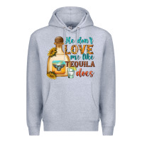 Heather Grey he dont love me like tequila does Premium Hoodie - texasbilliewilder