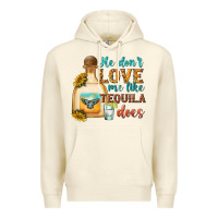 Sandshell he dont love me like tequila does Premium Hoodie - texasbilliewilder