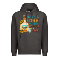 Smoke he dont love me like tequila does Premium Hoodie - texasbilliewilder