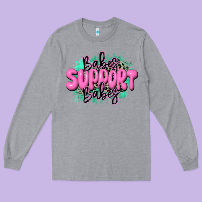 Babes Support Babes Long Sleeve Tee Designed By Jahusdesignshop