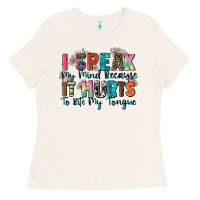 I Speak My Mind Because It Hurts To Bite My Tongue Ladies Tee | Teevron
