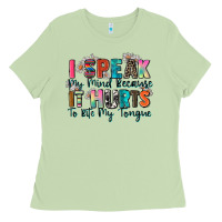 I Speak My Mind Because It Hurts To Bite My Tongue Ladies Tee | Teevron