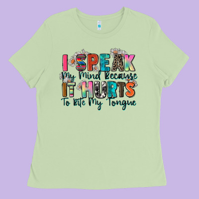I Speak My Mind Because It Hurts To Bite My Tongue Ladies Tee Designed By Zillion Design Studio