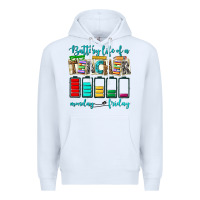 White battery life of a teacher monday friday Premium Hoodie - NancyCooperArtShop