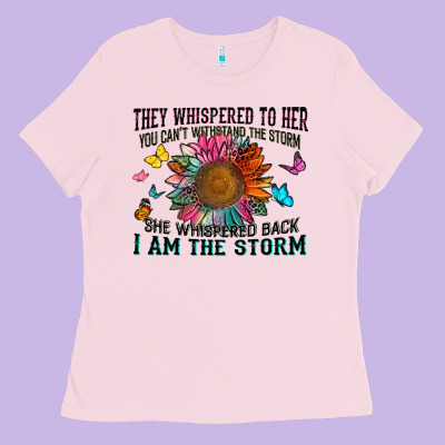 They Whispered To Her You Can't Withstand The Stor Ladies Tee Designed By Zillion Design Studio