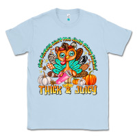 Dusty Blue The Turkey Ain’t The Only Thing Lookin Thick & J Classic Tee - CowhideDigitalArt