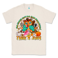Natural The Turkey Ain’t The Only Thing Lookin Thick & J Classic Tee - CowhideDigitalArt