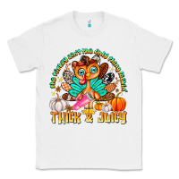 White The Turkey Ain’t The Only Thing Lookin Thick & J Classic Tee - CowhideDigitalArt