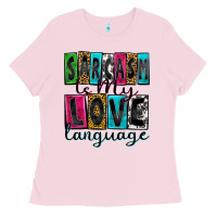 Bubblegum Pink sarcasm is my love language Ladies Tee - Zillion Design Studio