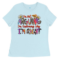 Baby Blue i'm not arguing i'm explaining why i'm right Ladies Tee - Zillion Design Studio