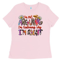 Bubblegum Pink i'm not arguing i'm explaining why i'm right Ladies Tee - Zillion Design Studio