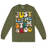 Army Green just let me stim bro Long Sleeve Tee - JahusDesignShop