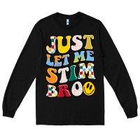Black just let me stim bro Long Sleeve Tee - JahusDesignShop
