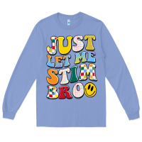 Colony Blue just let me stim bro Long Sleeve Tee - JahusDesignShop