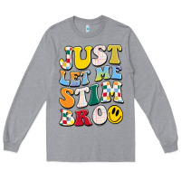 Heather Grey just let me stim bro Long Sleeve Tee - JahusDesignShop