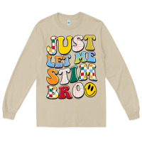Mushroom just let me stim bro Long Sleeve Tee - JahusDesignShop