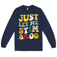 Navy just let me stim bro Long Sleeve Tee - JahusDesignShop