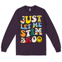 Plum just let me stim bro Long Sleeve Tee - JahusDesignShop