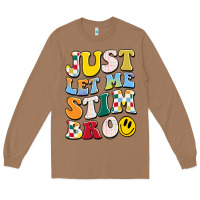 Toasted Coconut just let me stim bro Long Sleeve Tee - JahusDesignShop