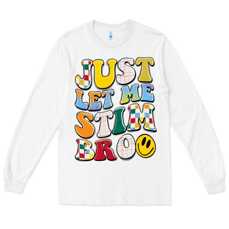 Just Let Me Stim Bro Long Sleeve Tee by JahusDesignShop | Teevron