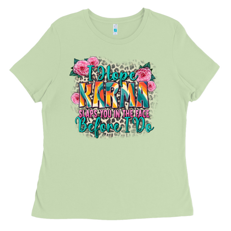 I Hope Karma Slaps You In The Face Before I Do Ladies Tee by Zillion Design Studio | Teevron