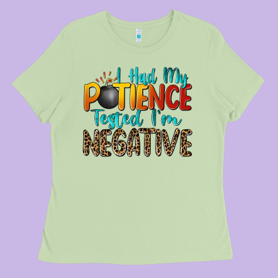 I Had My Patience Tested I'm Negative Ladies Tee Designed By Zillion Design Studio