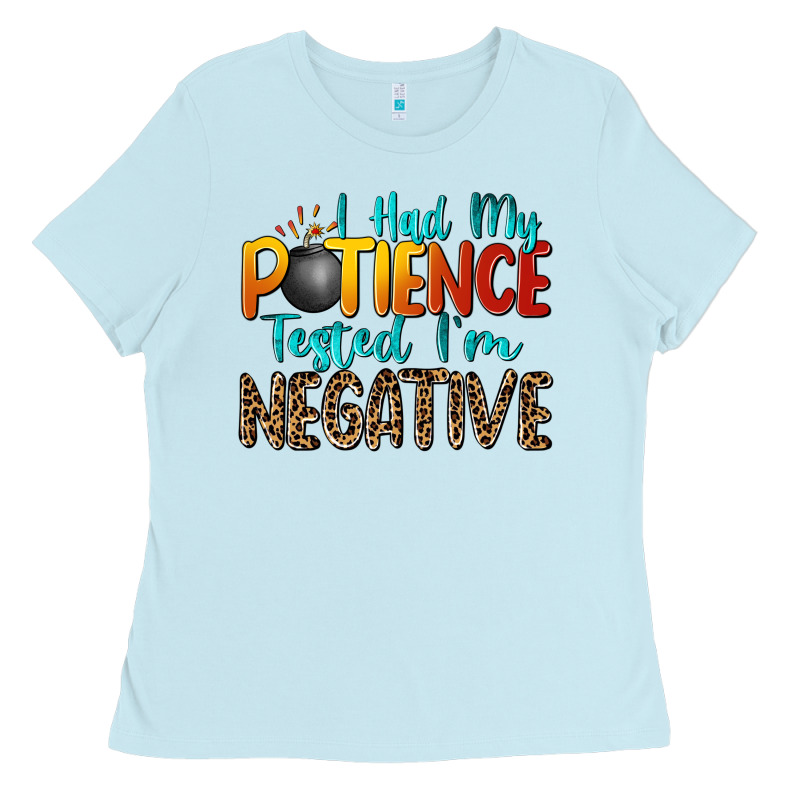 I Had My Patience Tested I'm Negative Ladies Tee by Zillion Design Studio | Teevron