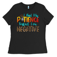 Black i had my patience tested i'm negative Ladies Tee - Zillion Design Studio