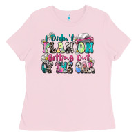 Bubblegum Pink i didn't plan on getting out of the car Ladies Tee - Zillion Design Studio