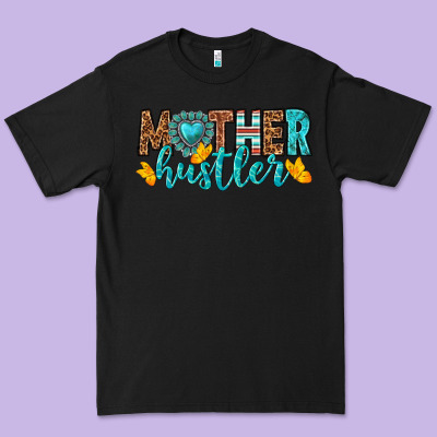 Mother Hustler Premium Tee Designed By Texasbilliewilder