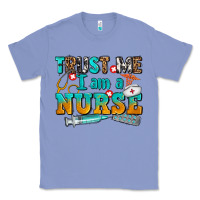 Colony Blue trust me i am a nurse Classic Tee - AdoDesignShop