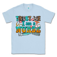 Dusty Blue trust me i am a nurse Classic Tee - AdoDesignShop
