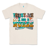 Natural trust me i am a nurse Classic Tee - AdoDesignShop